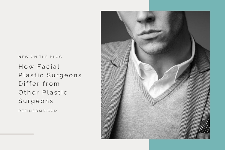Facial Plastic Surgeons Differ from Other Plastic Surgeons | RefinedMD