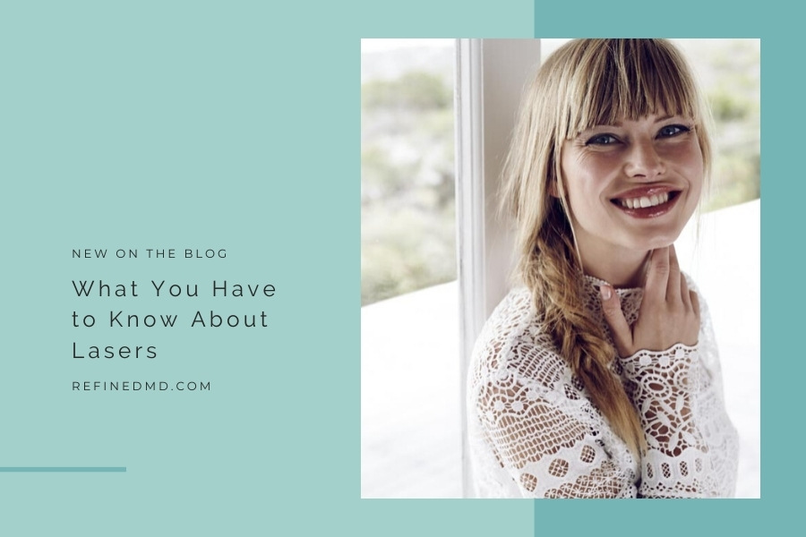 What You Have to Know About Lasers | RefinedMD, Los Gatos + San Jose