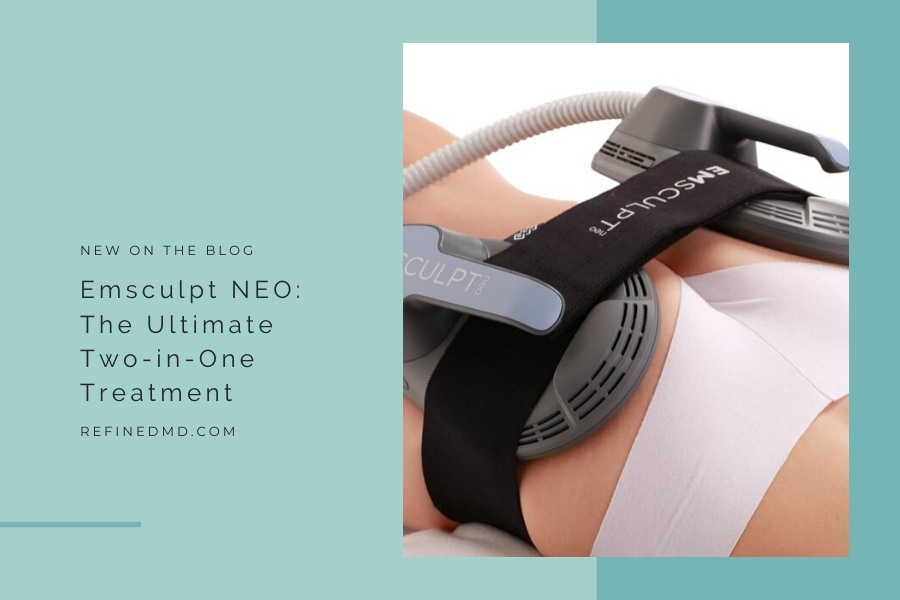 Emsculpt NEO: The Ultimate Two-in-One Treatment | RefinedMD