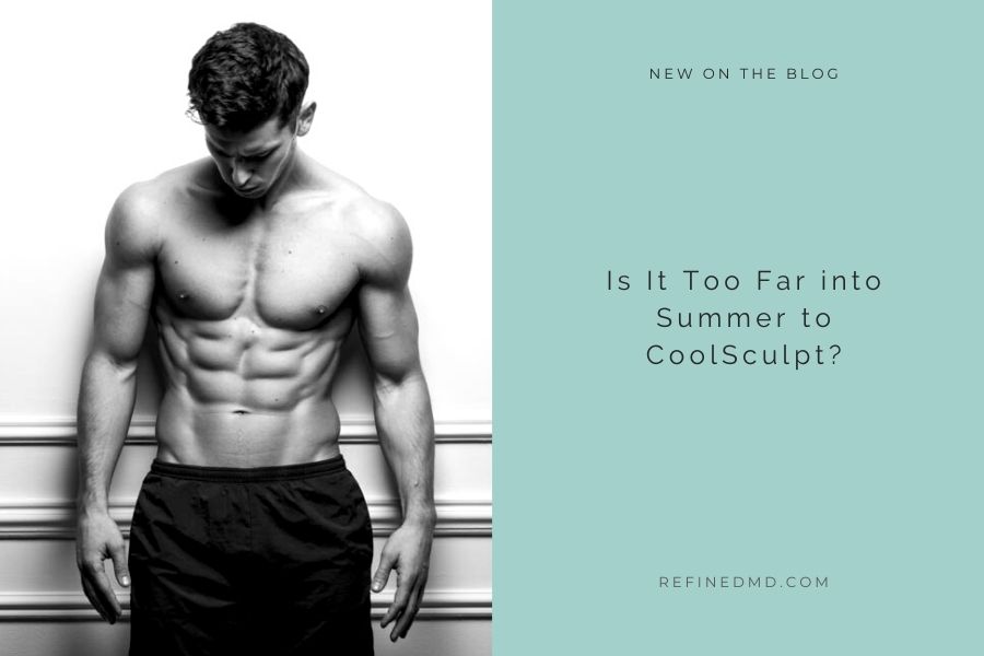 Is It Too Far into Summer to CoolSculpt? | RefinedMD, Los Gatos + San Jose