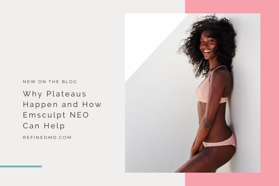 Why Plateaus Happen and How Emsculpt NEO Can Help | RefinedMD
