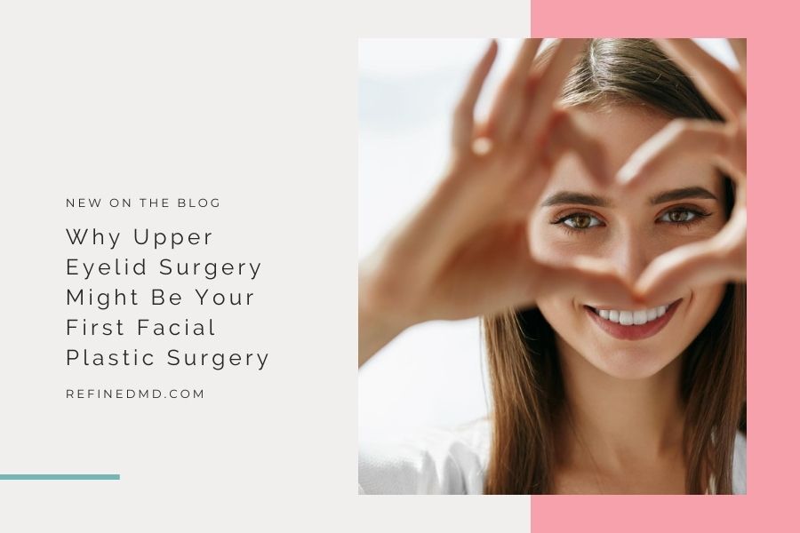 Why Upper Eyelid Surgery Might Be Your First Facial Plastic Surgery