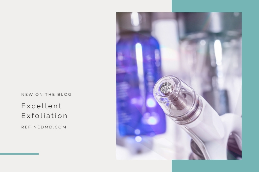 Excellent Exfoliation | RefinedMD, Los Gatos + San Jose
