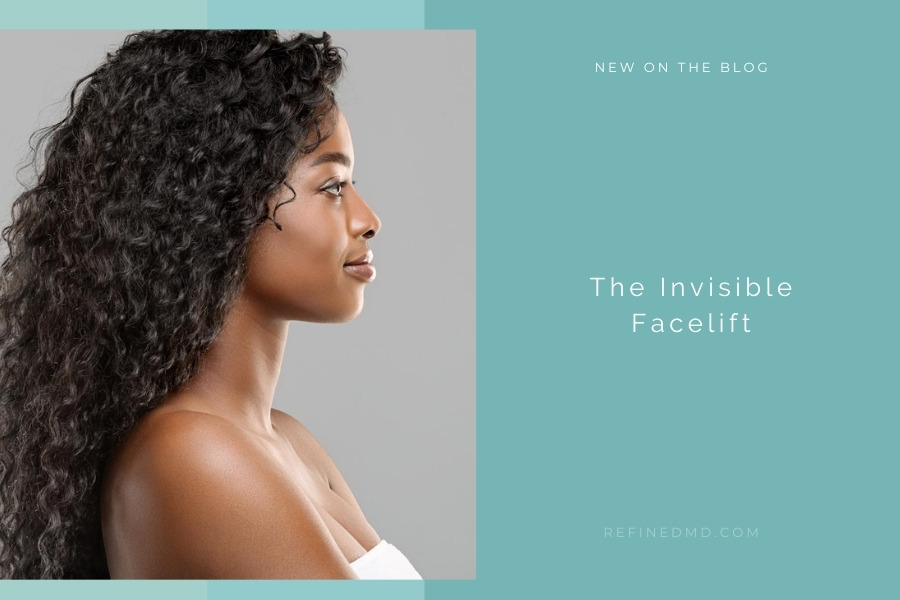 The Invisible Facelift | RefinedMD, Los Gatos + San Jose