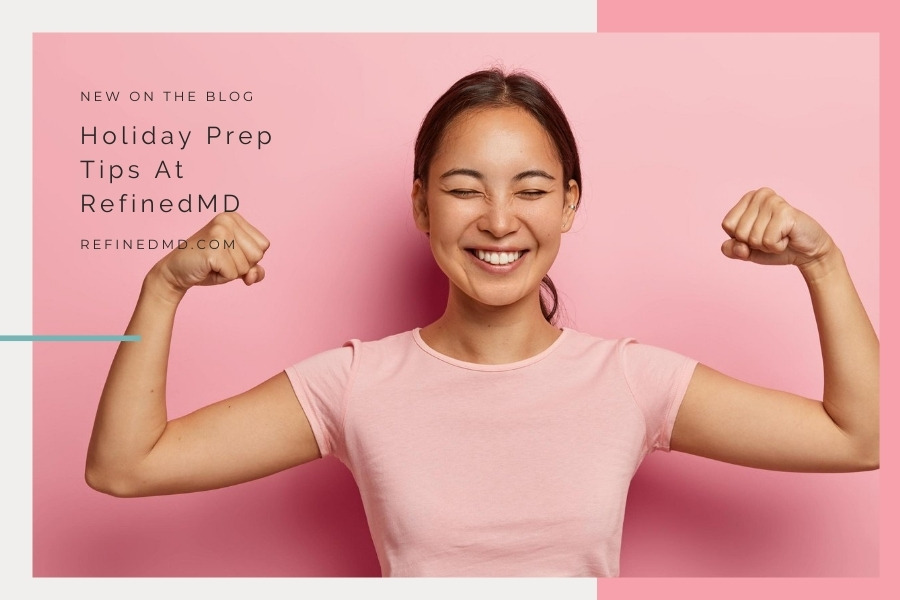 Holiday Prep Tips At RefinedMD | RefinedMD, Los Gatos + San Jose