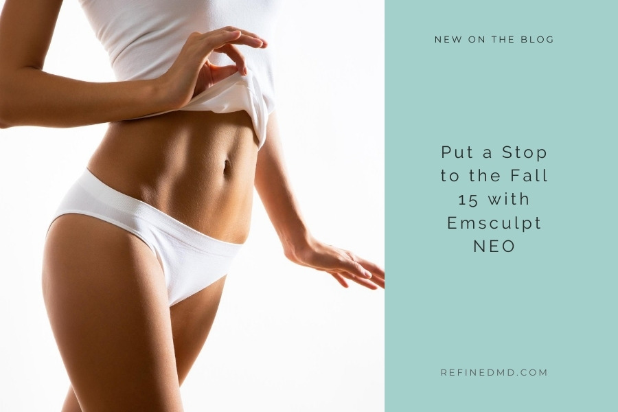 Put a Stop to the Fall 15 with Emsculpt NEO | RefinedMD, Los Gatos