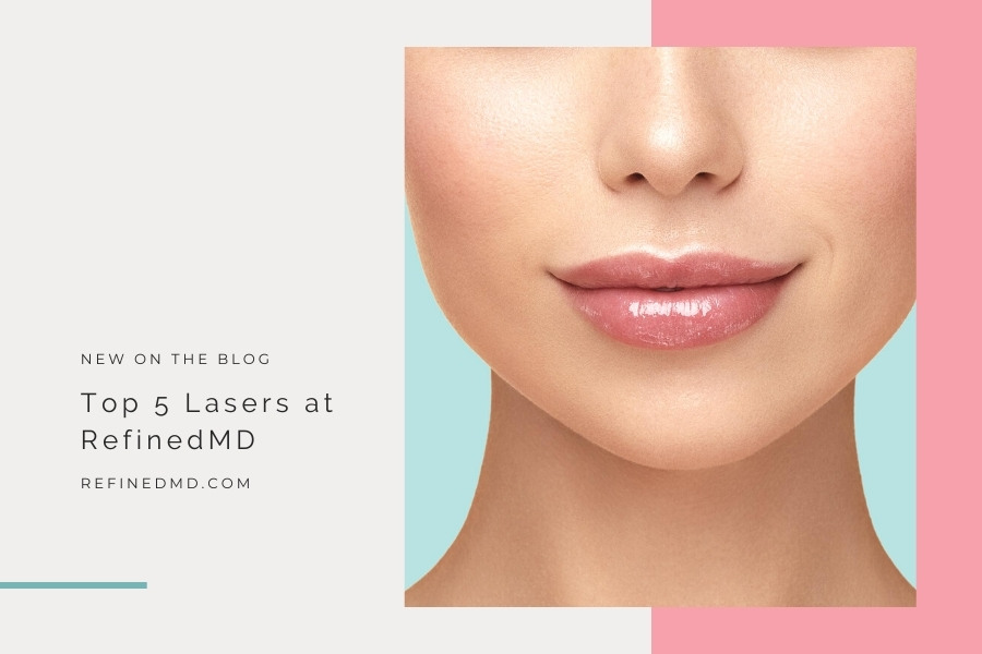 Top 5 Lasers at RefinedMD | RefinedMD, Los Gatos + San Jose