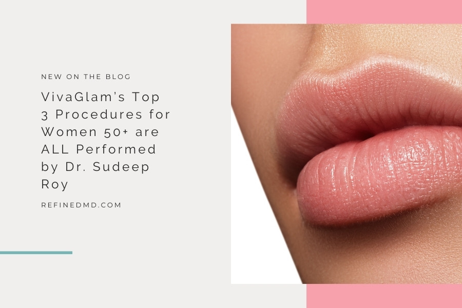 VivaGlam’s Top 3 Procedures for Women 50+ | RefinedMD, Los Gatos