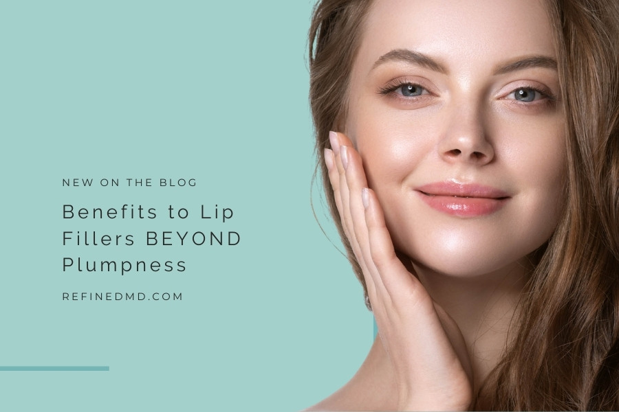 5 Benefits to Lip Fillers BEYOND Plumpness | RefinedMD, Los Gatos
