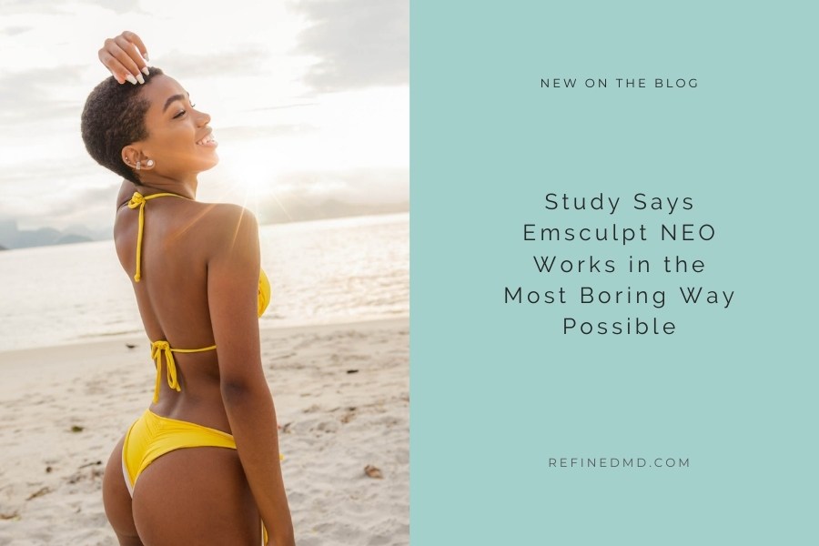 Emsculpt NEO Works in the Most Boring Way Possible | RefinedMD