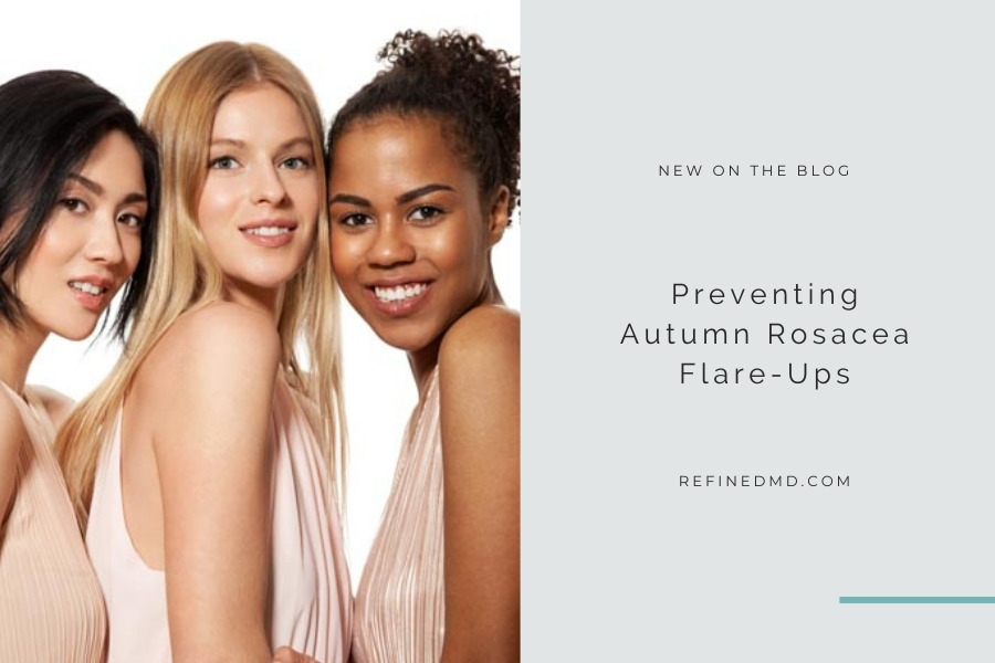 Preventing Autumn Rosacea Flare-Ups | RefinedMD, Los Gatos