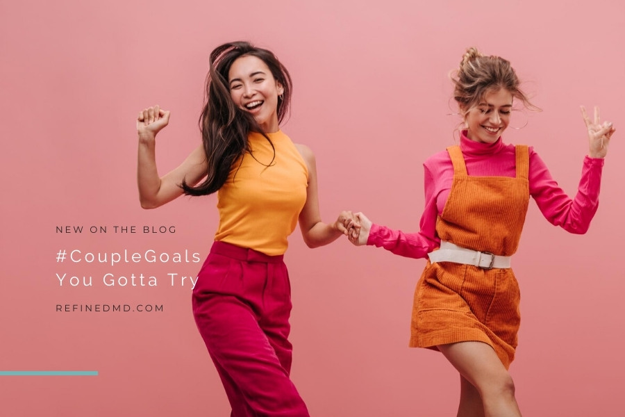 #CoupleGoals You Gotta Try | RefinedMD, Los Gatos + San Jose