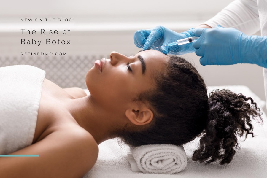 The Rise of Baby Botox | RefinedMD, Los Gatos + San Jose
