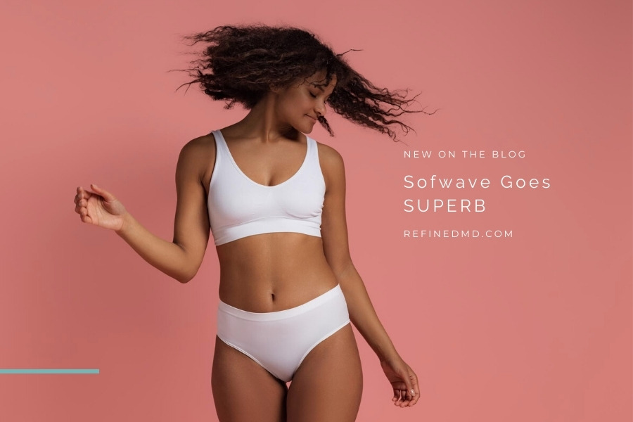 Sofwave Goes SUPERB | RefinedMD, Los Gatos + San Jose
