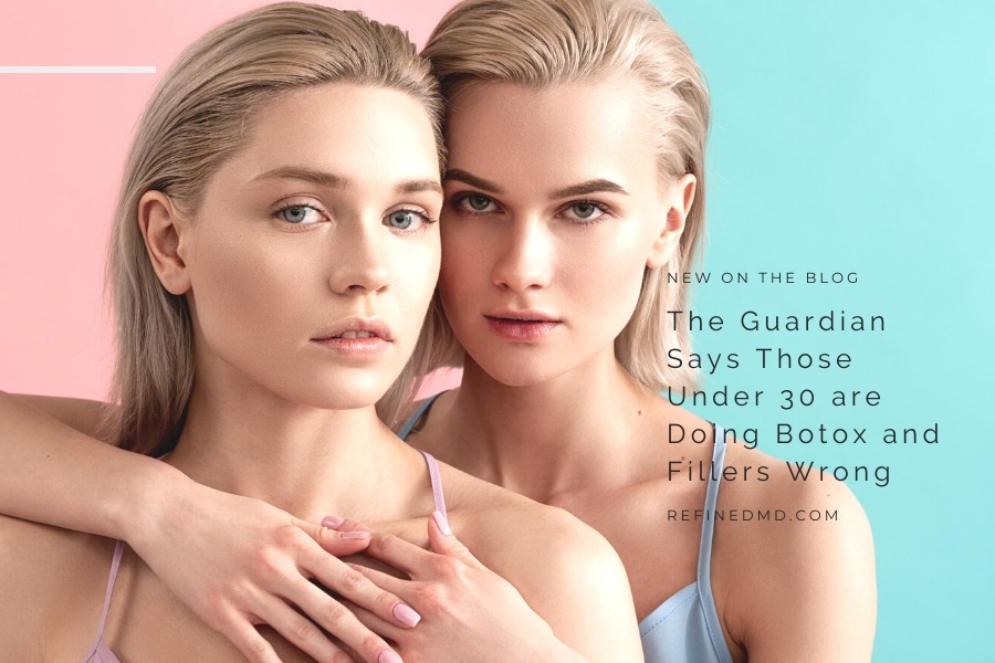 Those Under 30 are Doing Botox and Fillers Wrong | RefinedMD