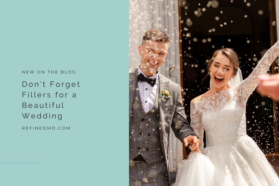 Don’t Forget Fillers for a Beautiful Wedding | RefinedMD
