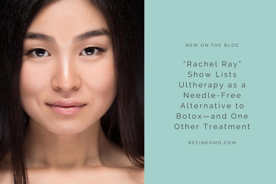 Ultherapy as a Needle-Free Alternative to Botox | RefinedMD