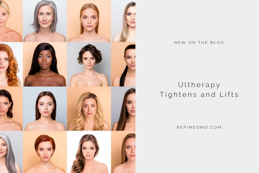 Ultherapy Tightens and Lifts | RefinedMD, Los Gatos + San Jose