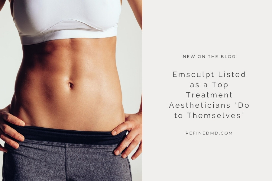 Emsculpt Listed as a Top Treatment | RefinedMD, Los Gatos