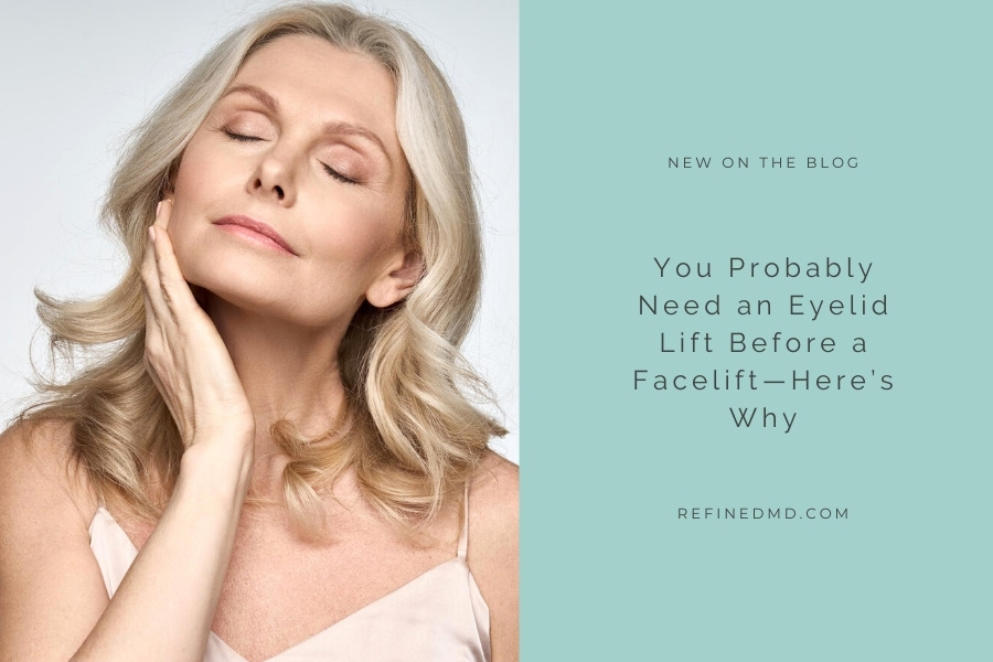 Eyelid Lift Before Facelift | RefinedMD, Los Gatos + San Jose