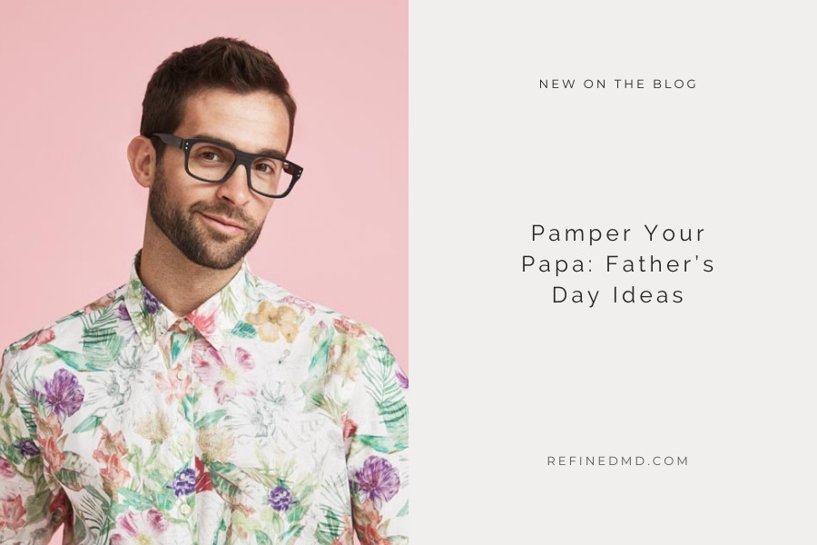 Pamper Your Papa_ Father’s Day Ideas