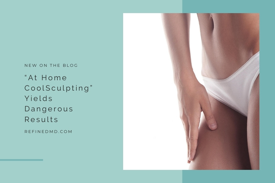 “At Home CoolSculpting” Yields Dangerous Results | RefinedMD