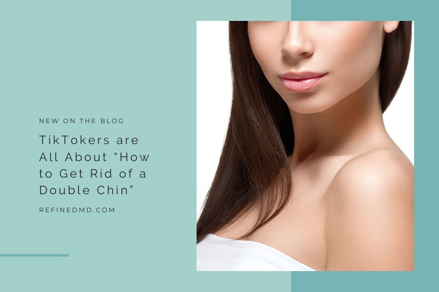 TikTokers are All About “How to Get Rid of a Double Chin” | RefinedMD