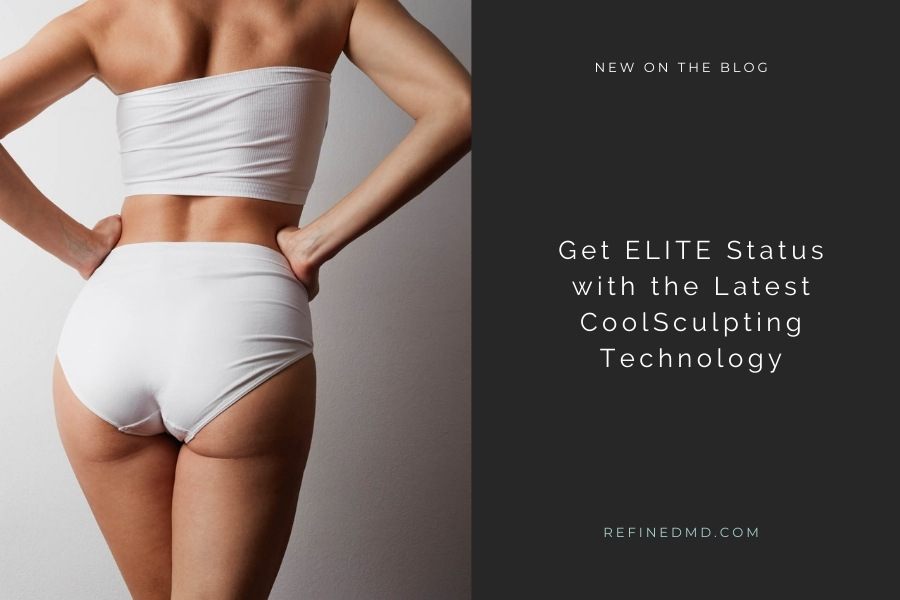 Get ELITE Status with the Latest CoolSculpting Technology | RefinedMD