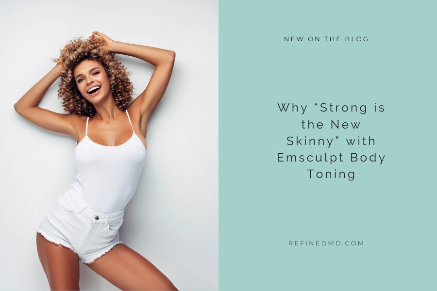 Why “Strong is the New Skinny” | RefinedMD, Los Gatos + San Jose