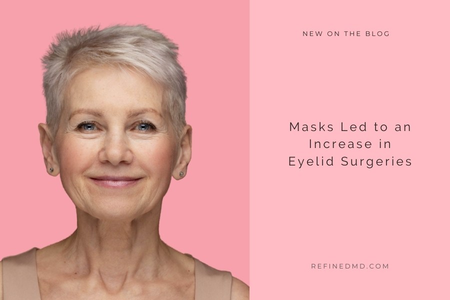 Masks Led to an Increase in Eyelid Surgeries | RefinedMD, Los Gatos