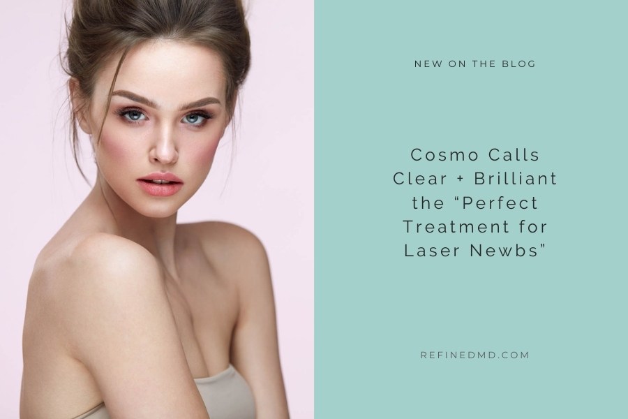 Cosmo Calls Clear + Brilliant the “Perfect Treatment for Laser Newbs”
