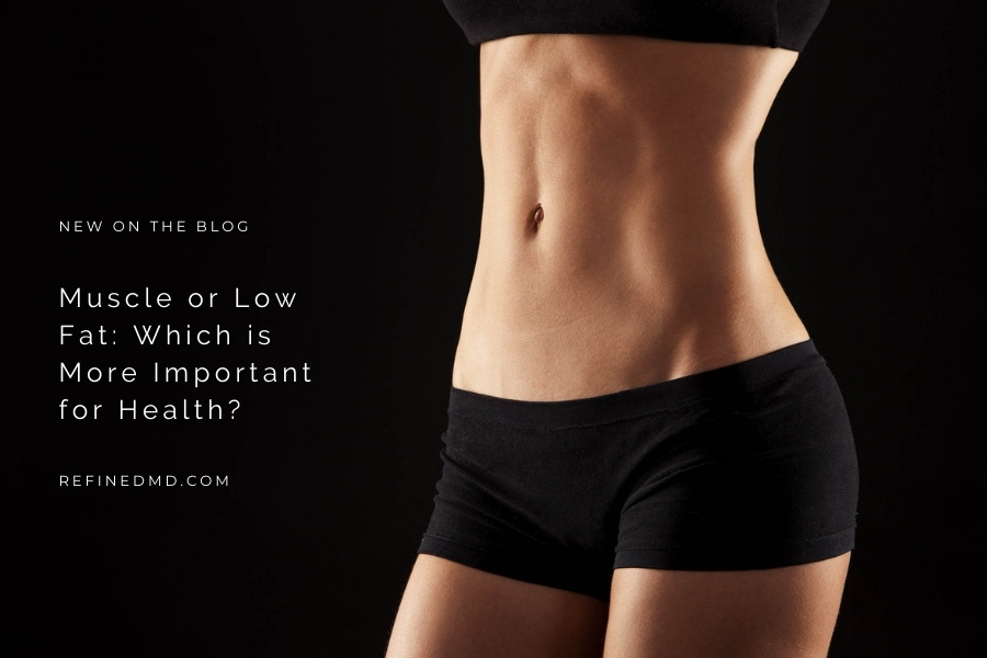 Muscle or Low Fat: Which is More Important for Health?