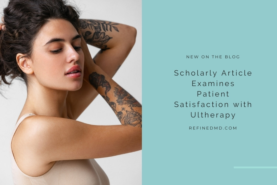 Scholarly Article Examines Patient Satisfaction with Ultherapy | RefinedMD Los Gatos