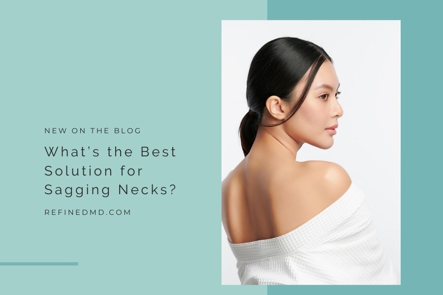 What’s the Best Solution for Sagging Necks? | RefinedMD, Los Gatos
