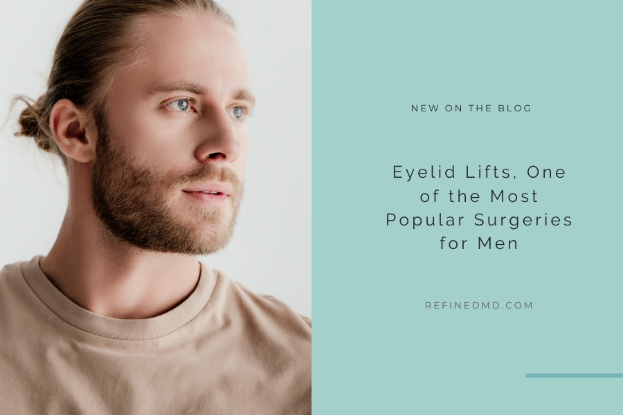 Eyelid Lifts, One of the Most Popular Surgeries for Men | RefinedMD