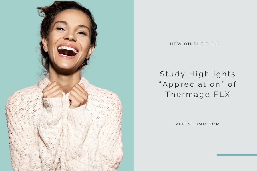 Study Highlights “Appreciation” of Thermage FLX | RefinedMD, Los Gatos