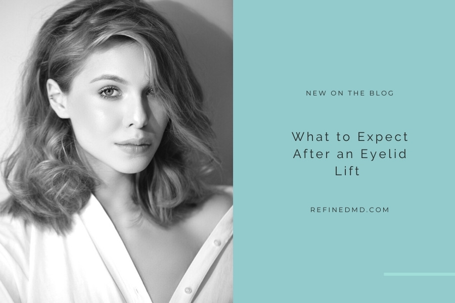 What to Expect After an Eyelid Lift | RefinedMD, Los Gatos + San Jose