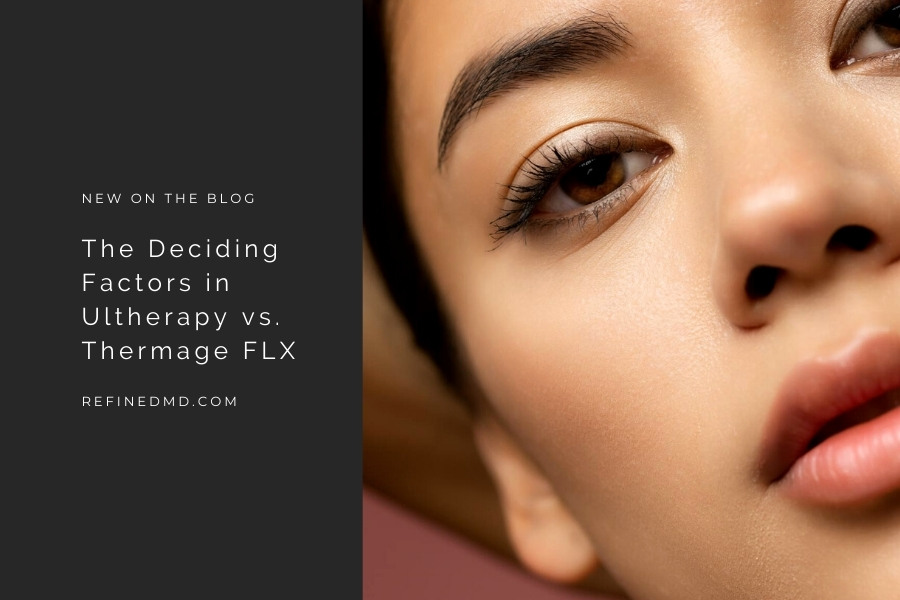 The Deciding Factors in Ultherapy vs. Thermage FLX | RefinedMD