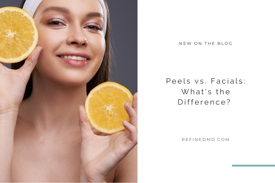 Peels vs. Facials: What's the Difference? | RefinedMD, Los Gatos