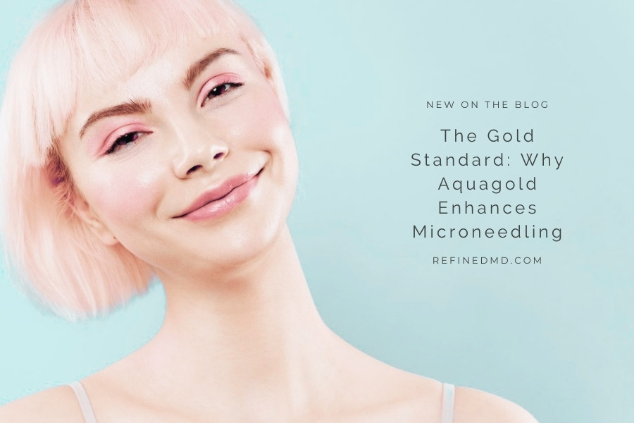 The Gold Standard: Why Aquagold Enhances Microneedling | RefinedMD