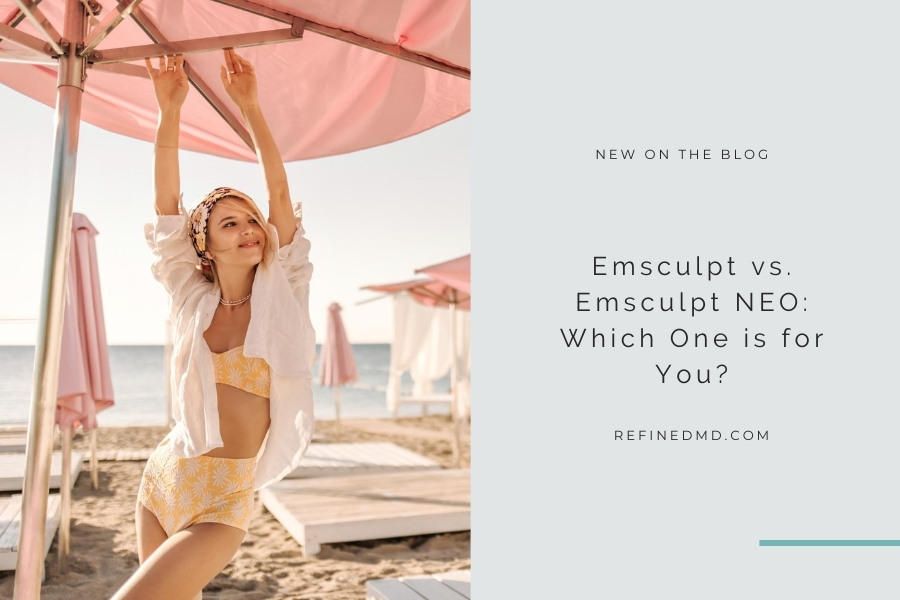 Emsculpt vs. Emsculpt NEO: Which One is for You? | RefinedMD