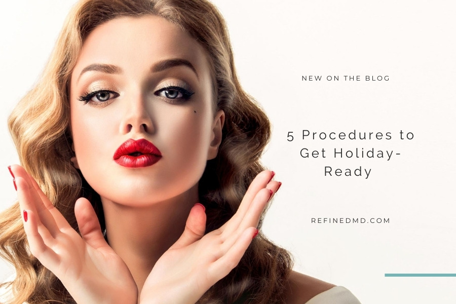 5 Procedures to Get Holiday-Ready | RefinedMD, Los Gatos
