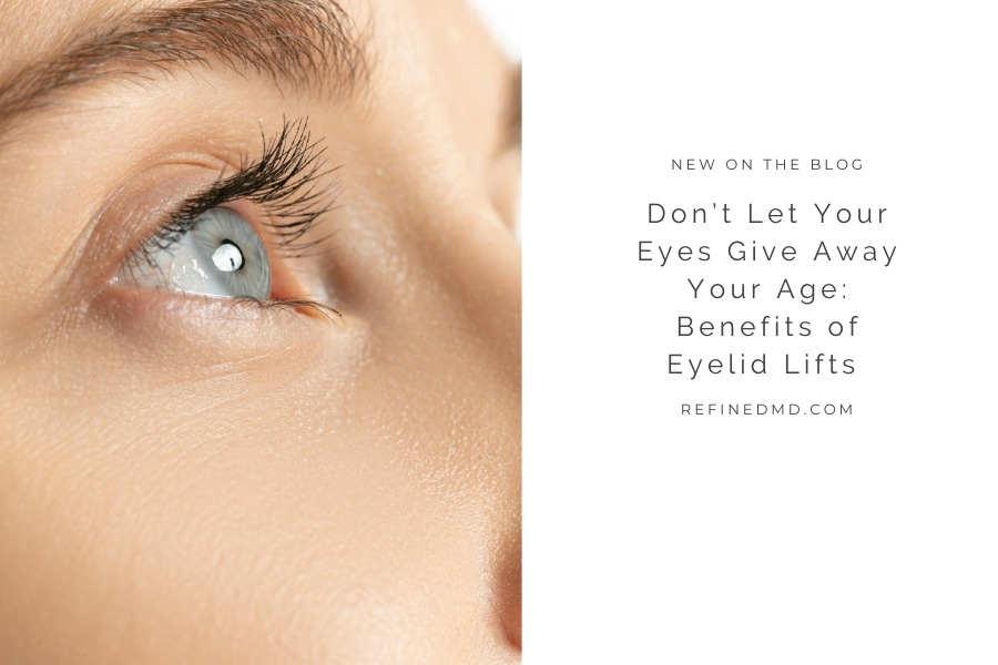 Benefits of Eyelid Lifts | RefinedMD, Los Gatos + San Jose