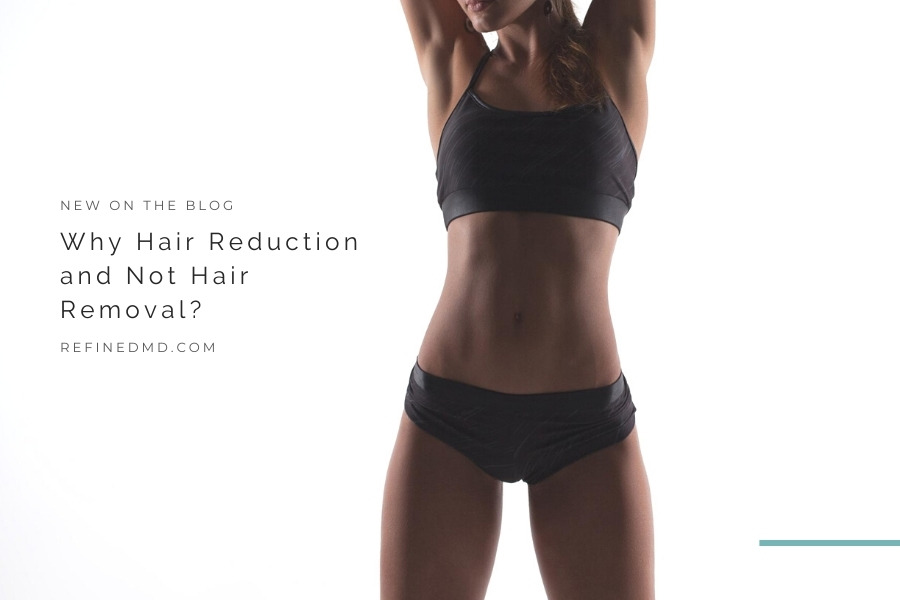 Why Hair Reduction and Not Hair Removal? | RefinedMD