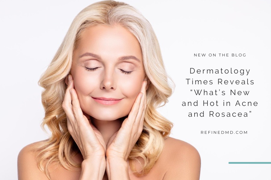 Dermatology Times Acne and Rosacea | RefinedMD, Los Gatos