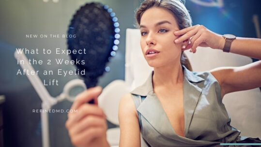 What to Expect in the 2 Weeks After an Eyelid Lift | RefinedMD