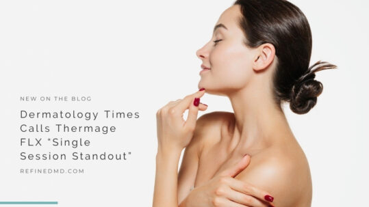 Thermage FLX “Single Session Standout” | RefinedMD, Los Gatos