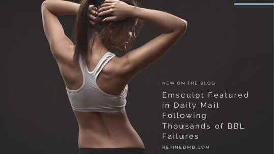 Emsculpt Featured Following Many of BBL Failures | RefinedMD