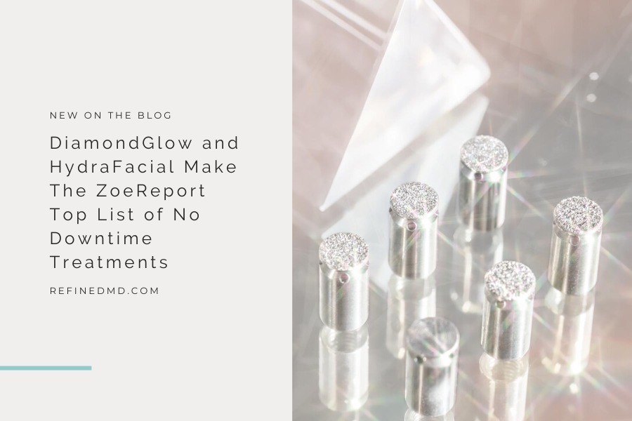 DiamondGlow & HydraFacial Make ZoeReport Tops | RefinedMD