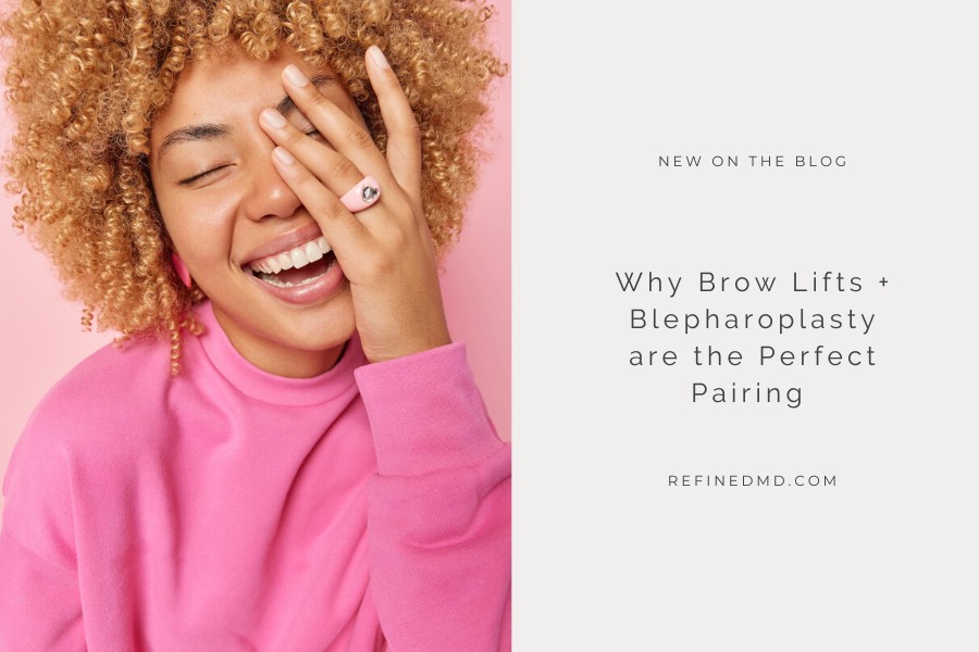 Brow Lifts + Blepharoplasty are the Perfect Pairing | RefinedMD